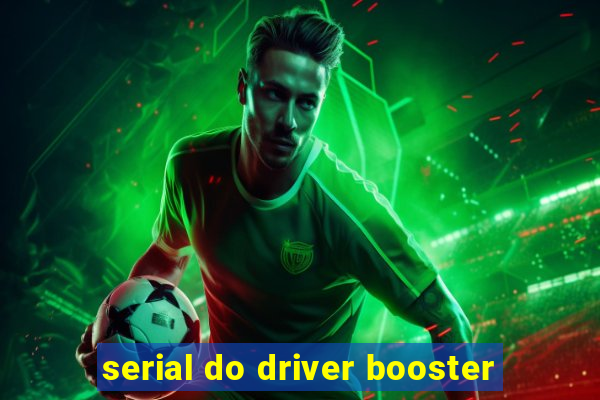 serial do driver booster