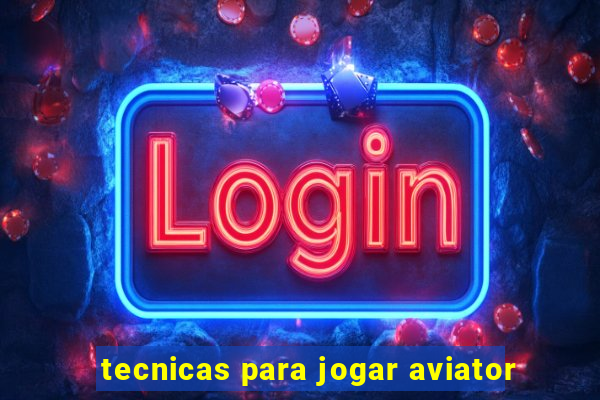 tecnicas para jogar aviator