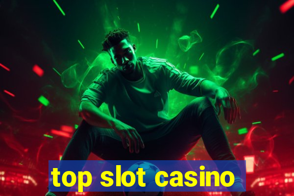 top slot casino