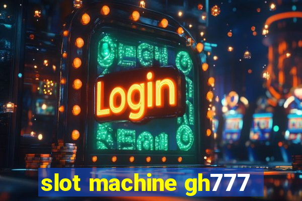 slot machine gh777