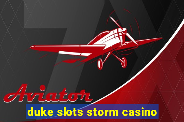 duke slots storm casino