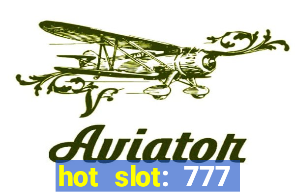 hot slot: 777 crown betano