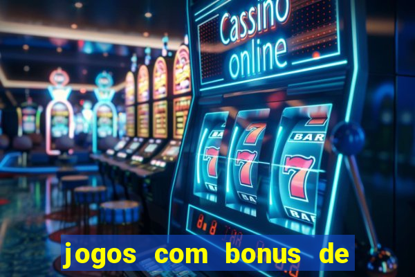 jogos com bonus de boas vindas