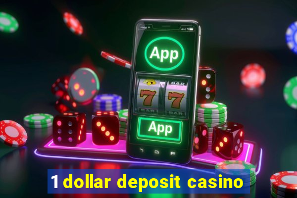 1 dollar deposit casino