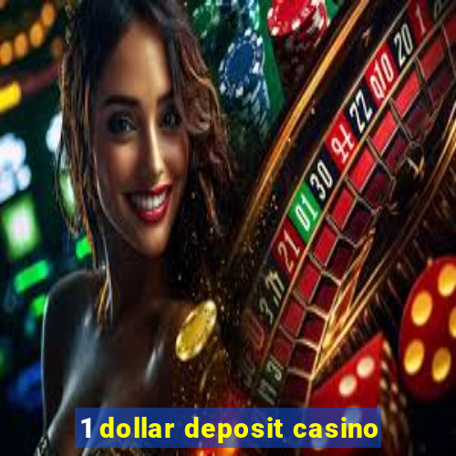 1 dollar deposit casino