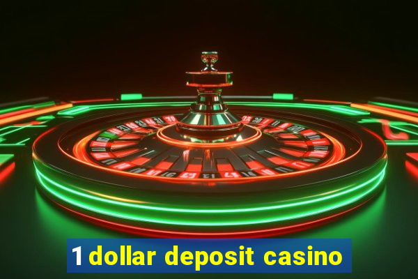 1 dollar deposit casino