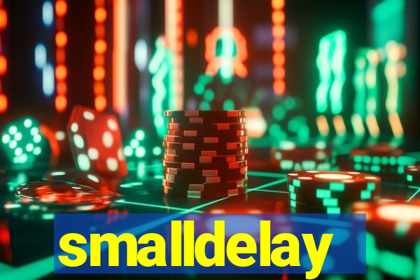 smalldelay