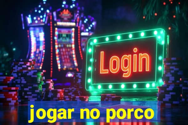 jogar no porco