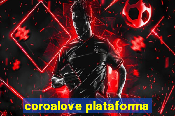 coroalove plataforma