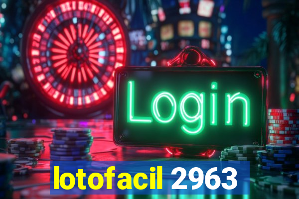 lotofacil 2963