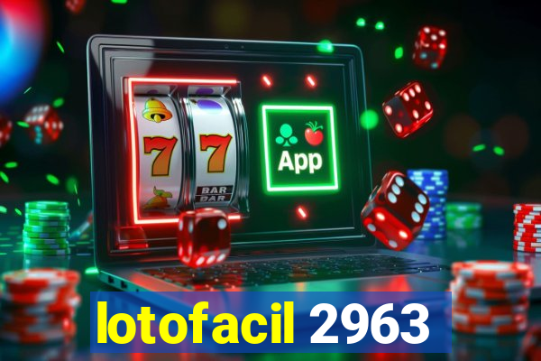 lotofacil 2963