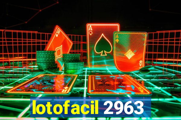 lotofacil 2963