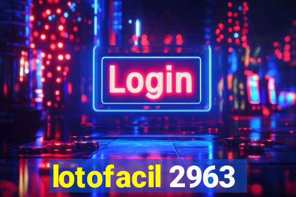 lotofacil 2963