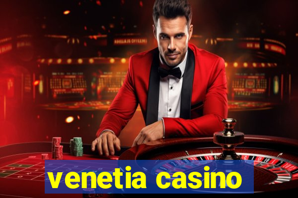 venetia casino