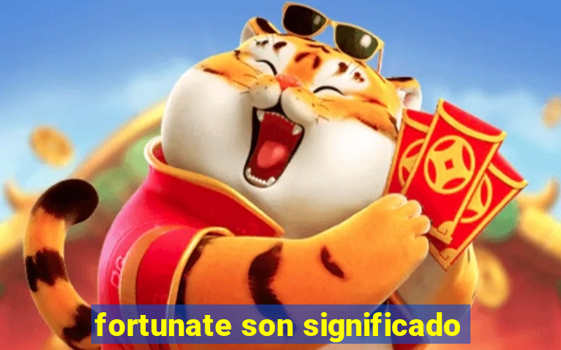 fortunate son significado