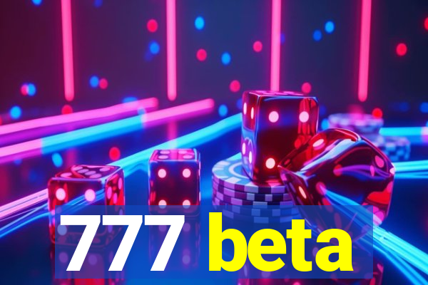 777 beta