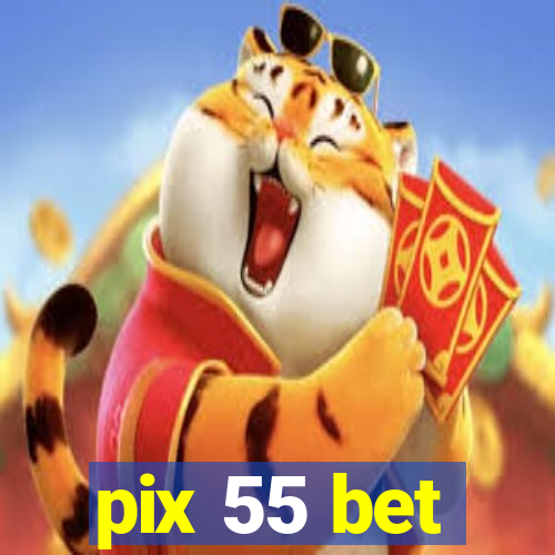 pix 55 bet