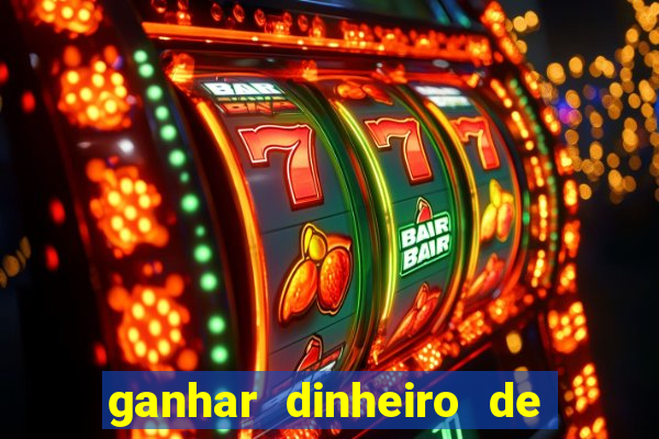 ganhar dinheiro de gra?a jogando