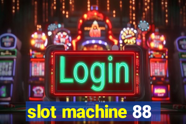 slot machine 88