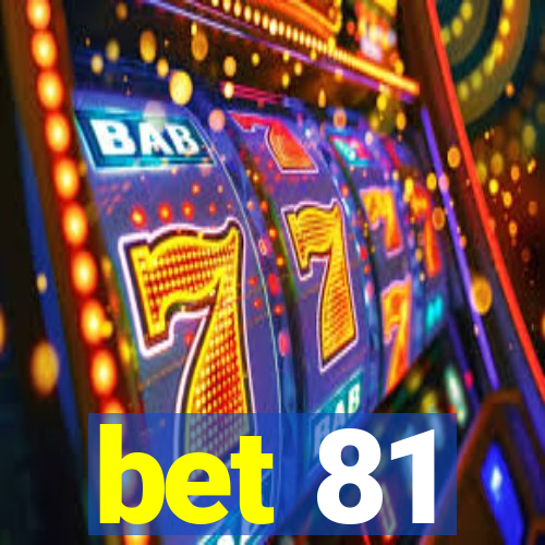 bet 81