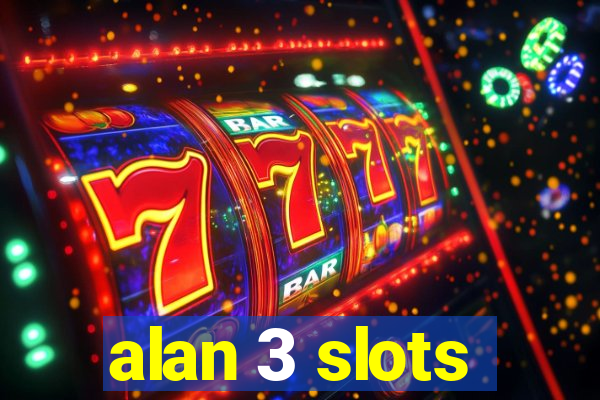 alan 3 slots