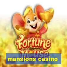 mansions casino