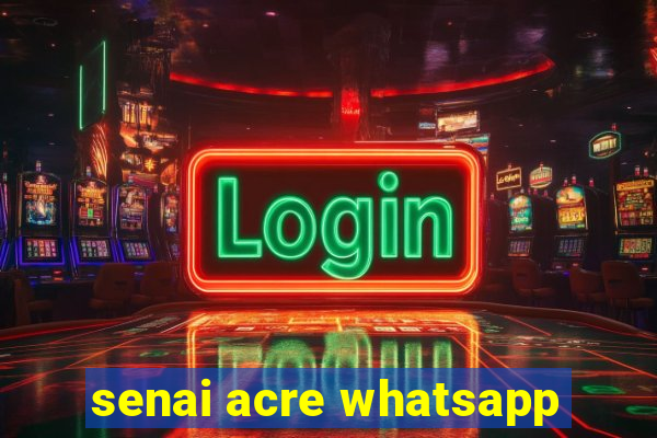 senai acre whatsapp