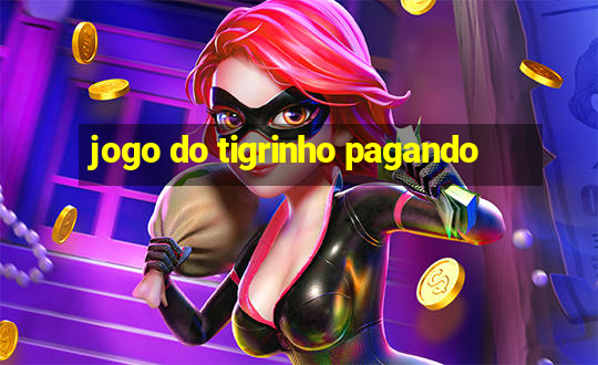 jogo do tigrinho pagando