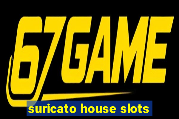 suricato house slots