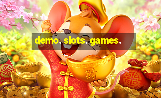 demo. slots. games.