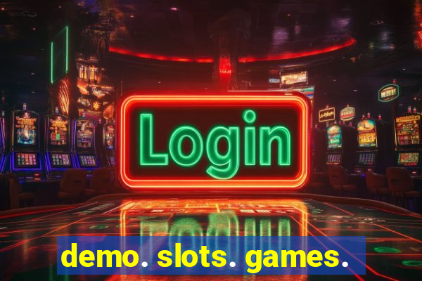 demo. slots. games.