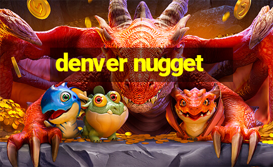 denver nugget