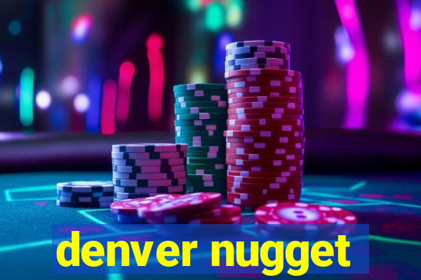 denver nugget