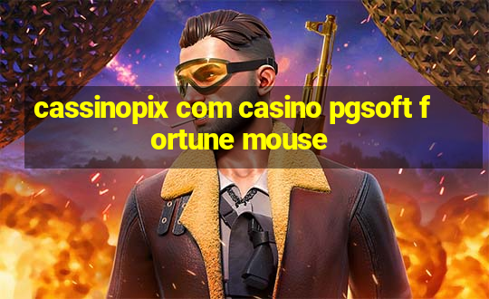 cassinopix com casino pgsoft fortune mouse