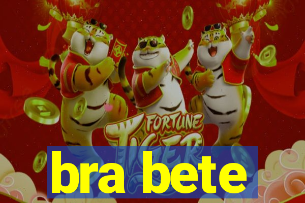 bra bete