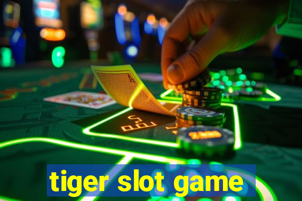 tiger slot game