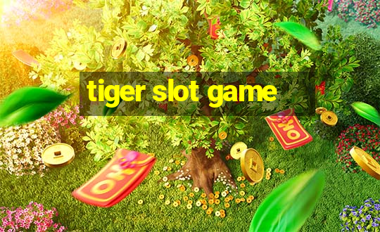 tiger slot game