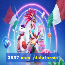 3537.com plataforma de jogos