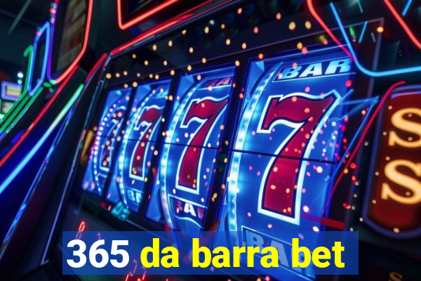 365 da barra bet