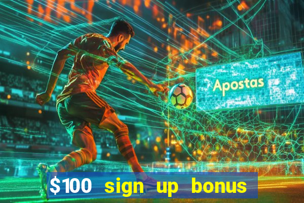 $100 sign up bonus casino no deposit free play