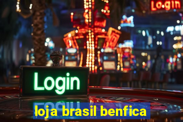 loja brasil benfica