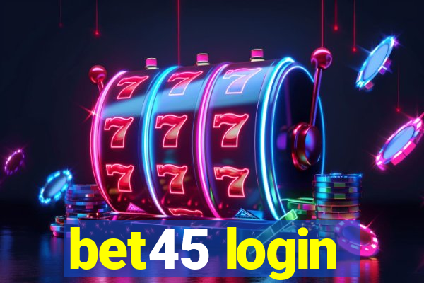 bet45 login