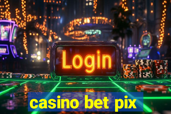 casino bet pix