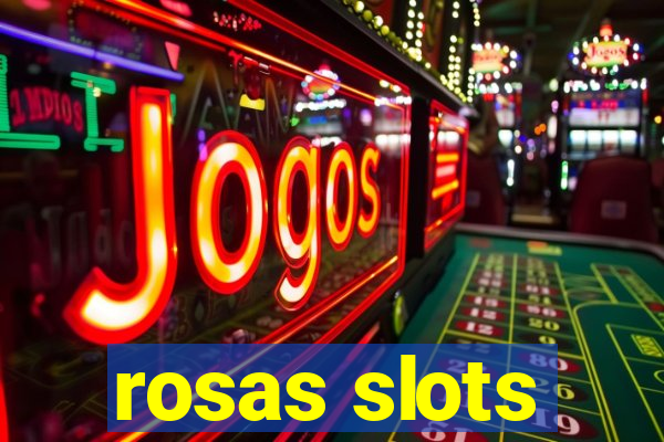 rosas slots