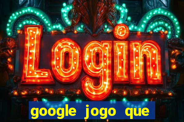 google jogo que ganha dinheiro de verdade