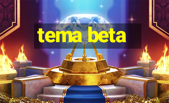 tema beta