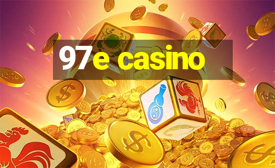 97e casino