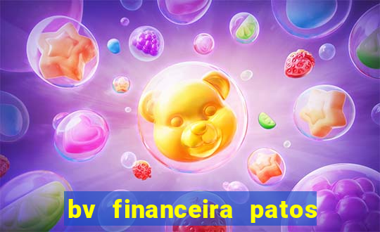 bv financeira patos de minas