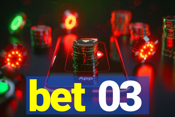 bet 03