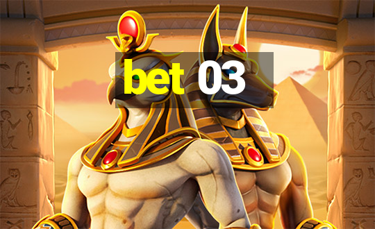 bet 03